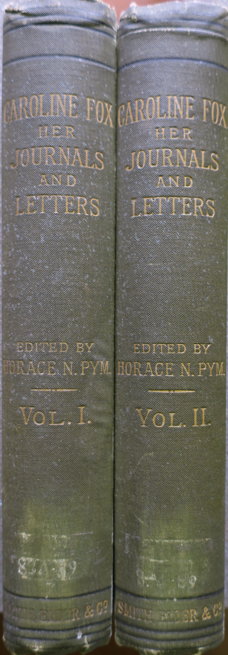 Memories of old friends: being extracts from the Journals and Letters of Caroline Fox from 1835 to 1871. Ed. Horace N. Pym…to which are added 14 original letters from J S Mill, never before published